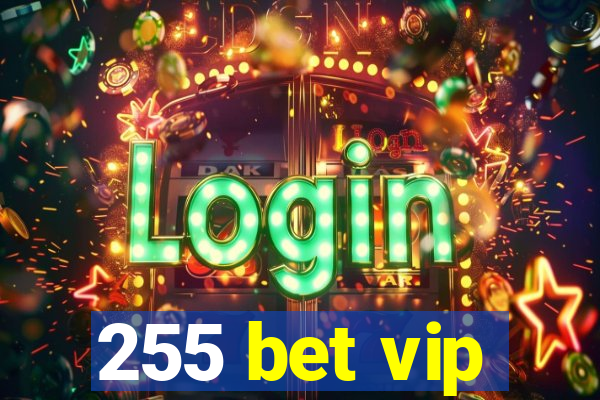 255 bet vip